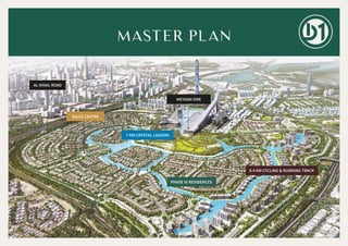 AL KHAIL ROAD
SALES CENTRE
MEYDAN ONE
PHASE III RESIDENCES
7 KM CRYSTAL LAGOON
8.4 KM CYCLING & RUNNING TRACK
MASTER PLAN
 