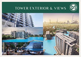TOWER EXTERIOR & VIEWS
Disclaimer: The design layouts, dimensions, guidelines, visualizations, renderings, images and any other information as
contained herein is provided for illustrative purposes only and subject to change at any time at the sole discretion of the
Developer.
 
