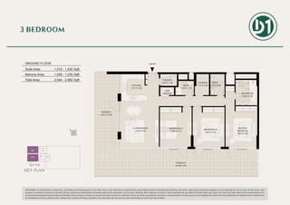G+14
KEY PLAN
DISCLAIMER: All measurements, dimensions, coordinates and drawings given as the Floor Plans in this literature are approximate and provided only for the purpose of marketing, illustration, information and general guidance as such drawings are not to scale. All the rooms, sizes,
locations, orientations, dimensions, fixtures, fittings, finishes and specifications (including materials for, placement, size of rooms, windows, doors, balcony, furniture’s, inbuilt wardrobe etc.) provided in the floor plans may vary as the same have been taken from concept designs prior
to the actual development/construction and therefore their accuracy in relation to actual construction cannot be confirmed. Hence, we make no guarantee, warranty or representation as to the accuracy and completeness of the Floor plan information as changes may be made during
the development process, without notice. Always refer to latest IFC design available in the sales office for the most accurate representation of all construction details.
UNIT G03| GROUND FLOOR
Suite Area: 1515 sq.ft
Terrace Area: 1029 sq.ft
Total Area: 2544 sq.ft
TERRACE
2.85 X 12.25
TERRACE
16.35X 3.25
STORAGE
1.70 X 2.50
BATH
1.70 X 2.50
POWDER
2.00 X 1.40
LAUN.
1.65X0.95
BEDROOM 02
3.80 X 4.70
LIVING/DINING
4.50 X 5.40
KITCHEN
3.10 X 3.20
BATH
2.20 X 1.70
BATHROOM
2.60 X 3.00
MASTER
BEDROOM
3.80 X 4.80
BEDROOM 01
3.80 X 4.70
ENTRYGROUND FLOOR
Suite Area:
Balcony Area:
Total Area:
1,515 - 1,532 Sqft
1,029 - 1,030 Sqft
2,544 - 2,562 Sqft
G04
G03
3 BEDROOM
 