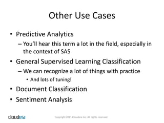 Other Use CasesPredictive AnalyticsYou’ll hear this term a lot in the field, especially in the context of SASGeneral Supervised Learning ClassificationWe can recognize a lot of things with practiceAnd lots of tuning!Document ClassificationSentiment Analysis