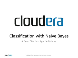 Classification with Naïve Bayes A Deep Dive into Apache Mahout 