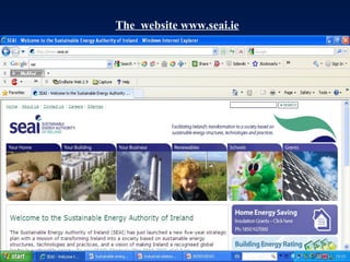 The  website www.seai.ie Value of industry is about 30 billion euro in Ireland Roughly 250,000 employed in construction Main categories of construction:  civil  and  building work Extent of activities due to various economic factors Recession, unemployment, low confidence levels in construction sector 