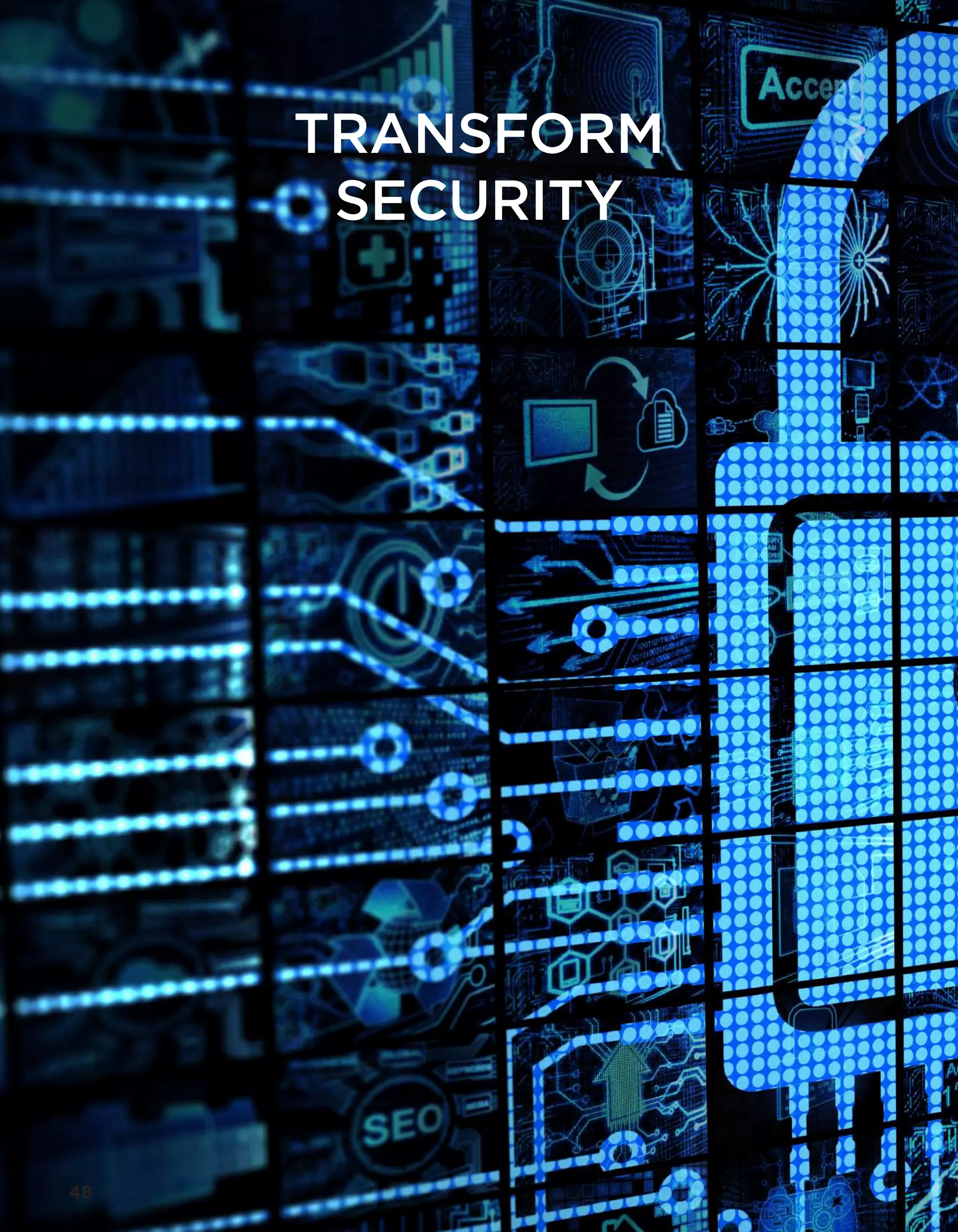 TRANSFORM
SECURITY
48
 