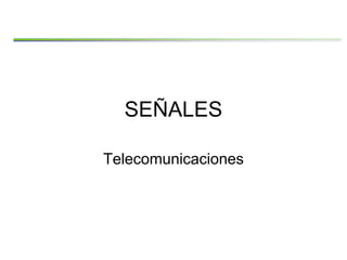 Telecomunicaciones  SEÑALES 