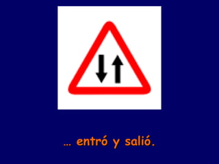 …  entró y salió. 