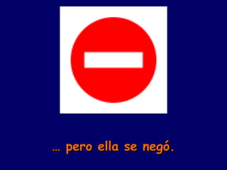 …  pero ella se negó. 