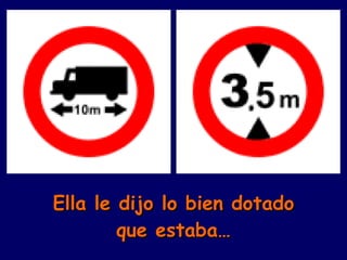 Ella le dijo lo bien dotado que estaba… 