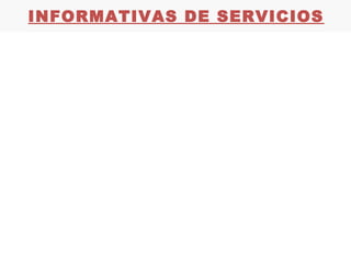 INFORMATIVAS DE SERVICIOS
 