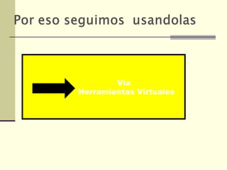   Vía  Herramientas Virtuales 