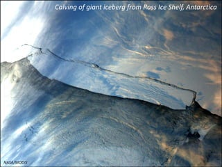 Calving of giant iceberg from Ross Ice Shelf, Antarctica
NASA/MODIS
 
