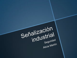 Señalización industrial  Seguridad Alicia Martín 