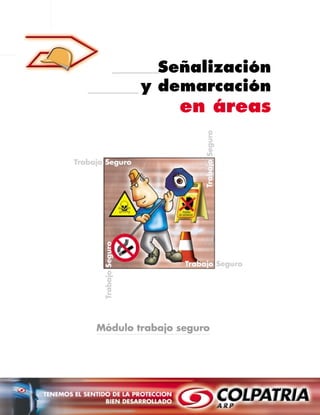 Señalización
y demarcación
en áreas
Módulo trabajo seguro
m_señalizacion_areas.p65 4/8/02, 11:01 PM1
 
