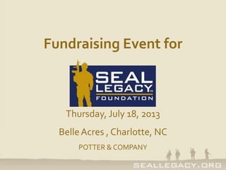 Fundraising Event for
Thursday, July 18, 2013
BelleAcres , Charlotte, NC
POTTER & COMPANY
 
