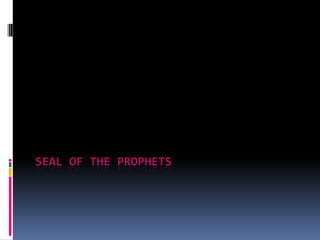 SEAL OF THE PROPHETS
 