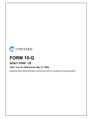 FORM 10-Q
SEALY CORP - ZZ
Filed: June 30, 2009 (period: May 31, 2009)
Quarterly report which provides a continuing view of a company's financial position
 