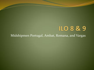 Midshipmen Portugal, Ambat, Romana, and Vargas
 