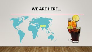 our office
WE ARE HERE…