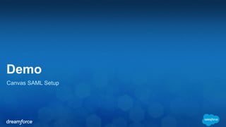 Demo 
Canvas SAML Setup 
 