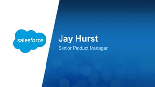 Jay Hurst 
Senior Product Manager 
 