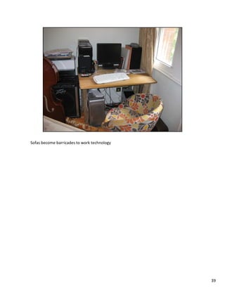 Sofas become barricades to work technology




                                             39
 