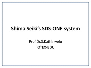 Shima Seiki’s SDS-ONE system
Prof.Dr.S.Kathirrvelu
iOTEX-BDU
 