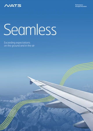 Seamless
Exceeding expectations
on the ground and in the air
Performance
through Innovation
 