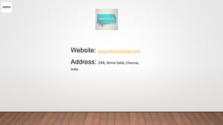 Website: www.intellectdesign.com
Address: 244, Anna Salai, Chennai,
India
 