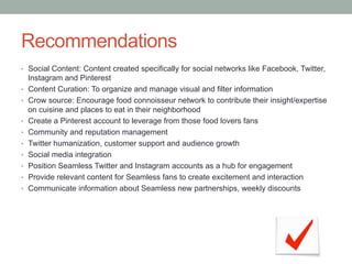 Content Strategy
•  Create relevant and engagement content
stories that will encourage the audience to
interact and participate in the conversation
•  The audience will be encouraged to share
their online food delivery experience by
storytelling
•  Words such as “Simply”, “24/7”, “Service”
“Caring”, “Experience”, “Simply
“Delivery” would be use to create stories
across social media platforms. This way,
these words will resonated in customers
mind
 