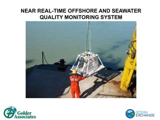 NEAR REAL-TIME OFFSHORE AND SEAWATER
QUALITY MONITORING SYSTEM
 