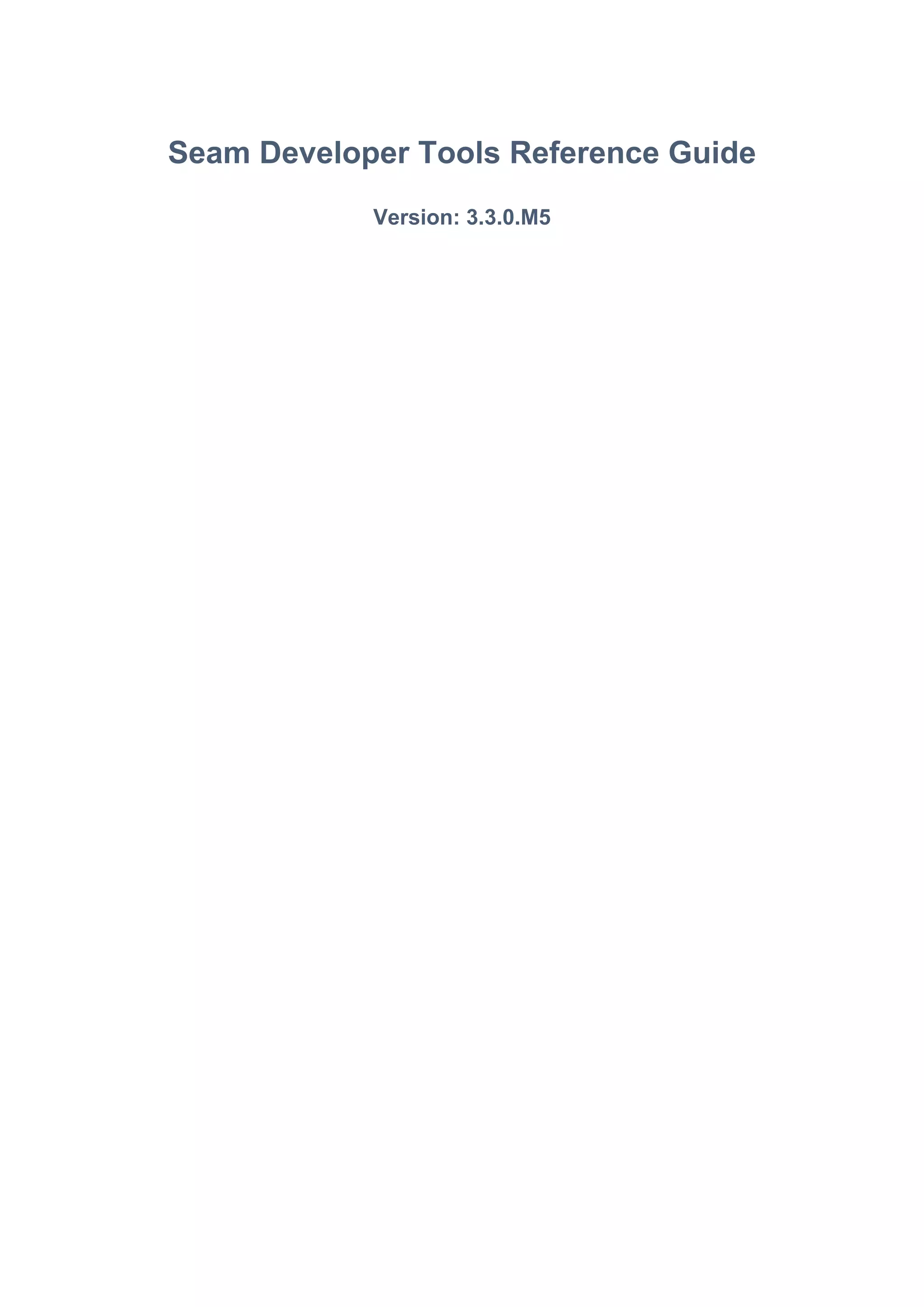 Seam Developer Tools Reference Guide
            Version: 3.3.0.M5
 