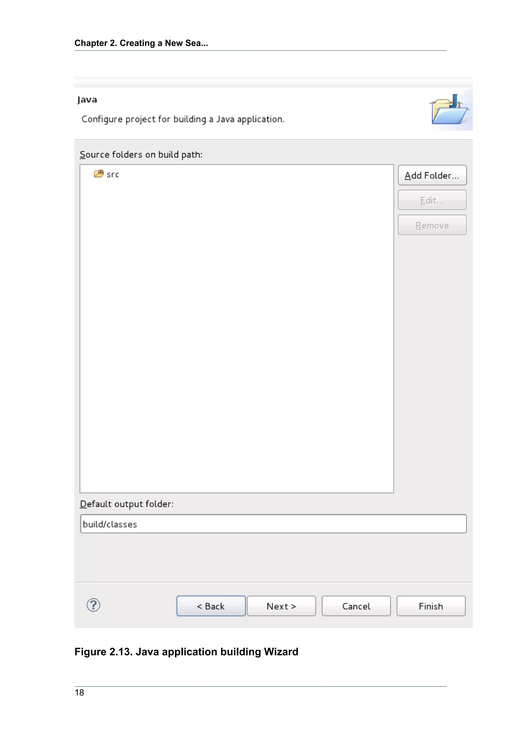 Chapter 2. Creating a New Sea...




Figure 2.13. Java application building Wizard


18
 