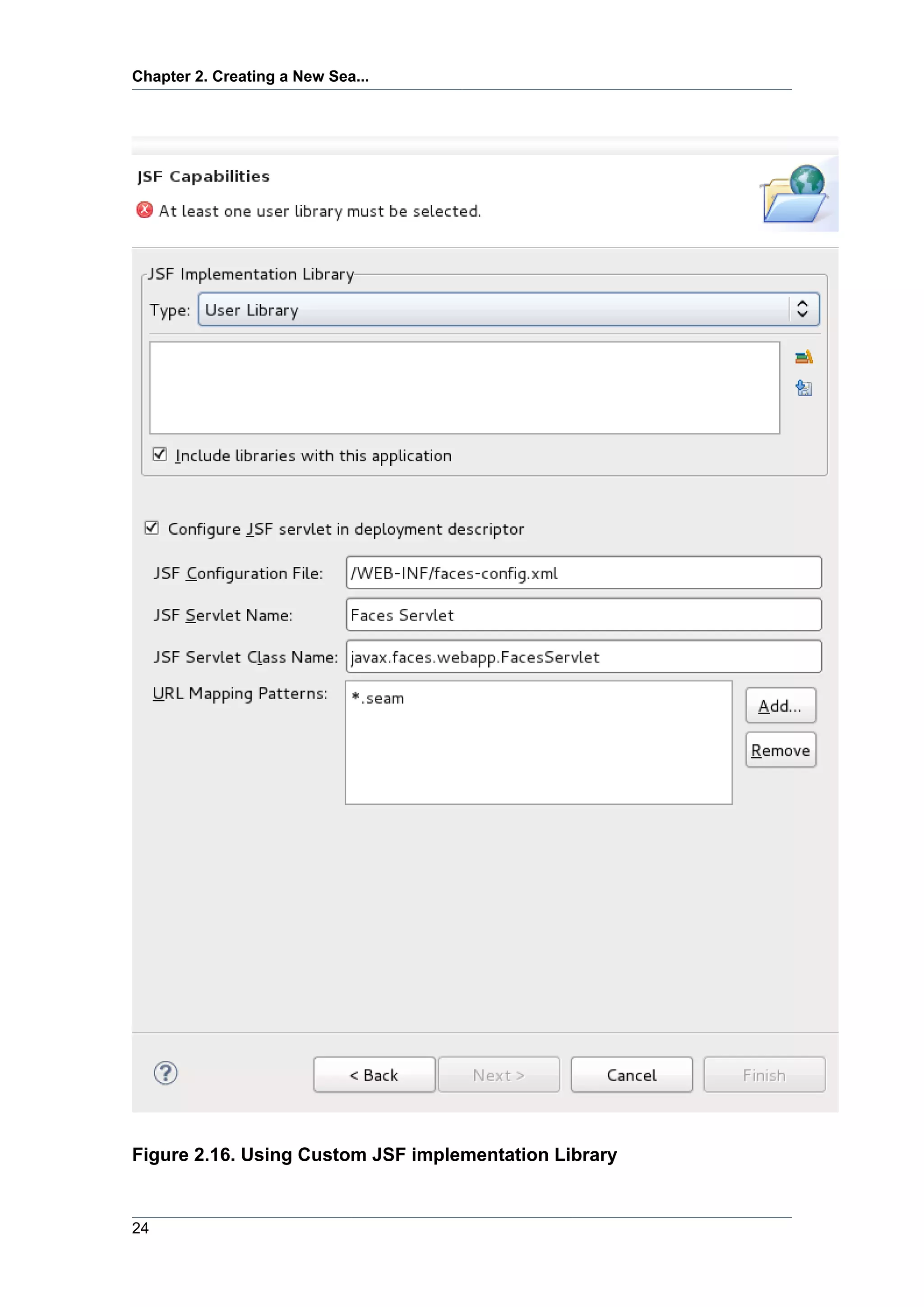 Chapter 2. Creating a New Sea...




Figure 2.16. Using Custom JSF implementation Library


24
 