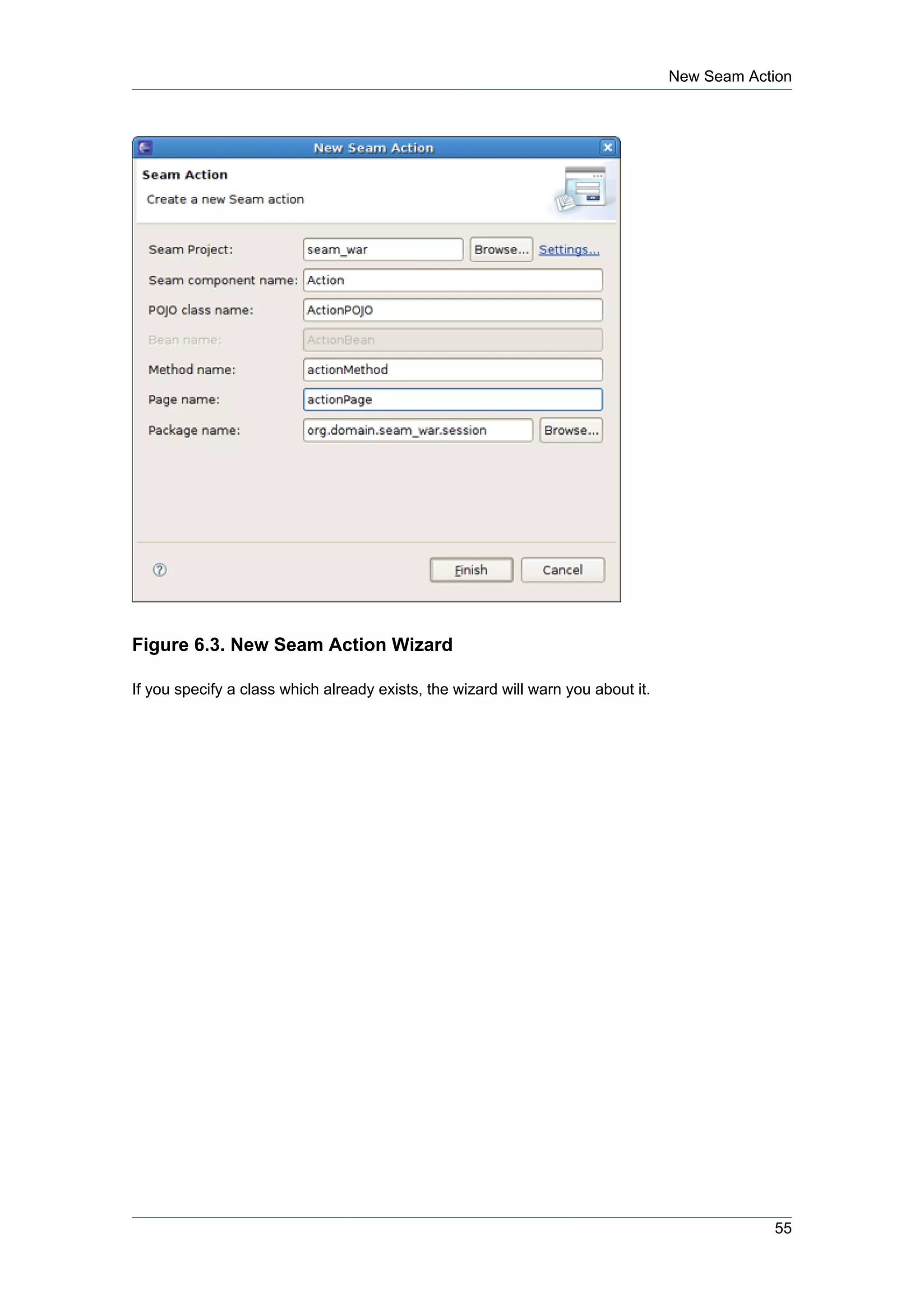 New Seam Action




Figure 6.3. New Seam Action Wizard

If you specify a class which already exists, the wizard will warn you about it.




                                                                                              55
 