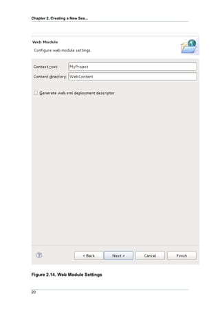 Chapter 2. Creating a New Sea...




Figure 2.14. Web Module Settings


20
 