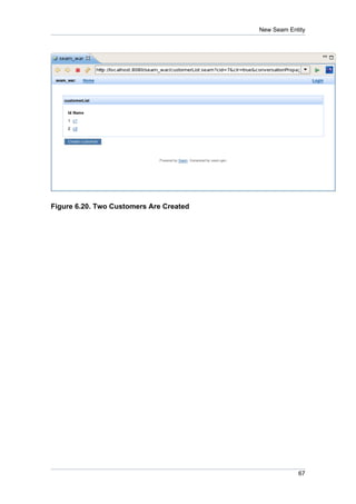 New Seam Entity




Figure 6.20. Two Customers Are Created




                                                     67
 