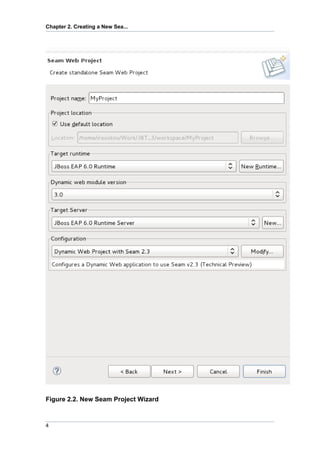 Chapter 2. Creating a New Sea...




Figure 2.2. New Seam Project Wizard



4
 