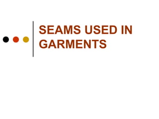 SEAMS USED IN GARMENTS 