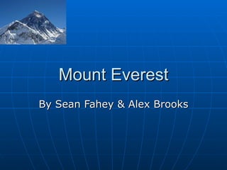 Mount Everest By Sean Fahey & Alex Brooks 