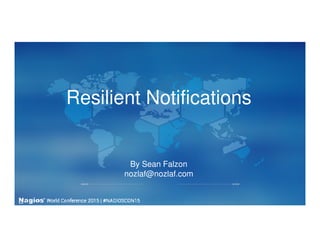 Resilient Notifications
By Sean Falzon
nozlaf@nozlaf.com
 