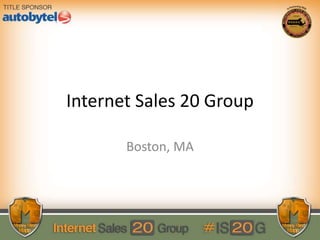 Internet Sales 20 Group
Boston, MA
 