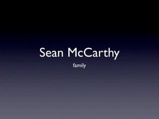 Sean McCarthy
     family
 