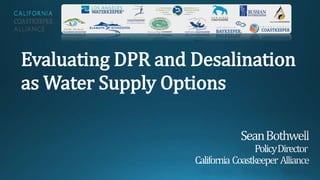 Evaluating DPR and Desalination
as Water Supply Options
 