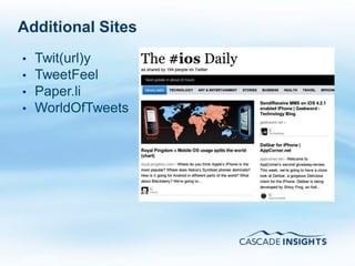 Additional Sites
•   Twit(url)y
•   TweetFeel
•   Paper.li
•   WorldOfTweets




4/26/2011           15
 