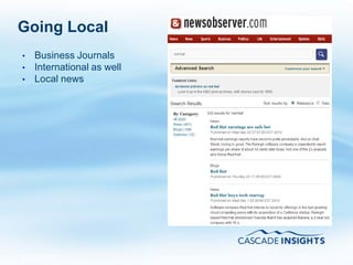 Going Local
•   Business Journals
•   International as well
•   Local news




4/26/2011                   37
 