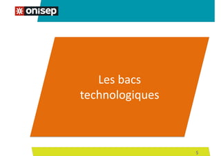Les bacs
technologiques
5
 