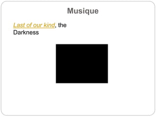 Musique
Last of our kind, the
Darkness
 