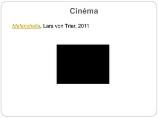 Cinéma
Melancholia, Lars von Trier, 2011
 