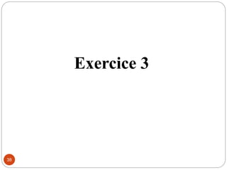 38
Exercice 3
 