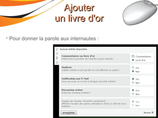 AjouterAjouter
un livre d'orun livre d'or

Pour donner la parole aux internautes :
 