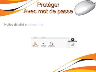 ProtégerProtéger
Avec mot de passeAvec mot de passe
Notice détaillé en cliquant-ici
 